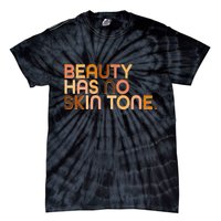 Beauty Has No Skin Tone Body Positive Diversity Tie-Dye T-Shirt