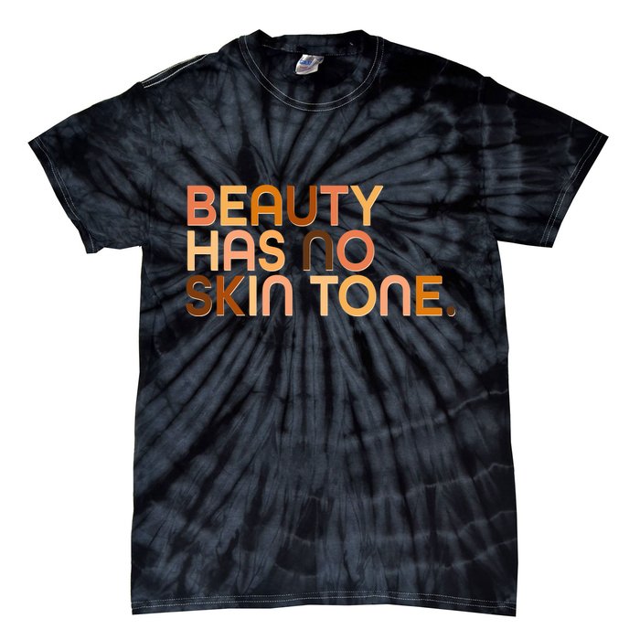 Beauty Has No Skin Tone Body Positive Diversity Tie-Dye T-Shirt