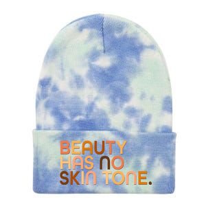 Beauty Has No Skin Tone Body Positive Diversity Tie Dye 12in Knit Beanie