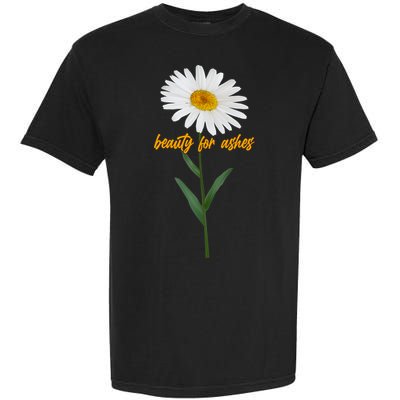 Beauty To Ashes Daisy Flower Garment-Dyed Heavyweight T-Shirt