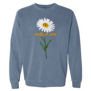 Beauty To Ashes Daisy Flower Garment-Dyed Sweatshirt