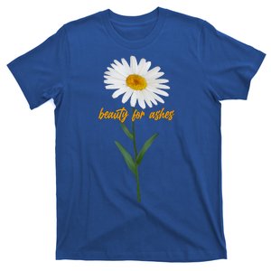 Beauty To Ashes Daisy Flower T-Shirt