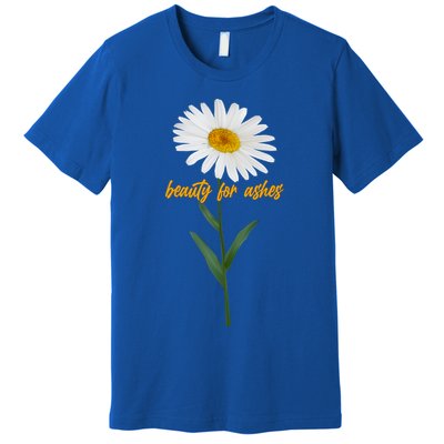 Beauty To Ashes Daisy Flower Premium T-Shirt