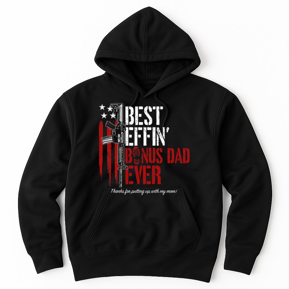 Best Effin’ Bonus Dad Ever Daddy Gun Rights American Flag Hoodie