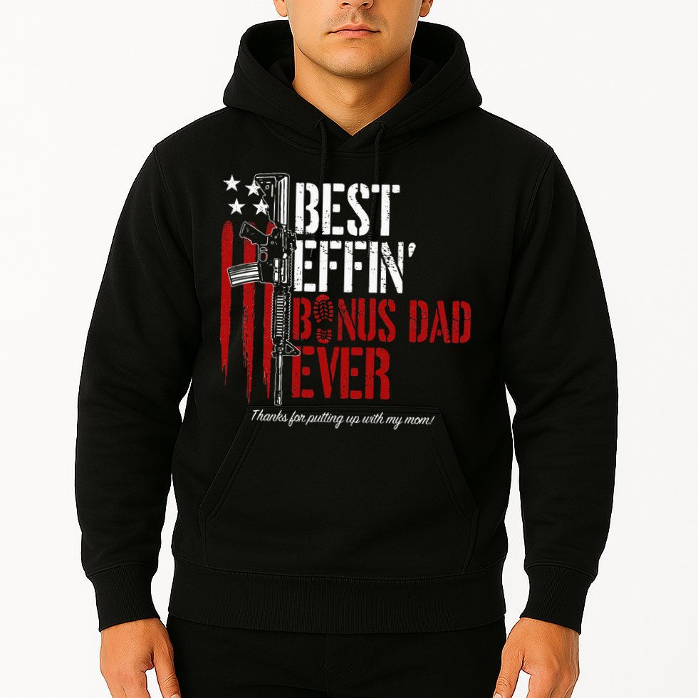 Best Effin’ Bonus Dad Ever Daddy Gun Rights American Flag Hoodie