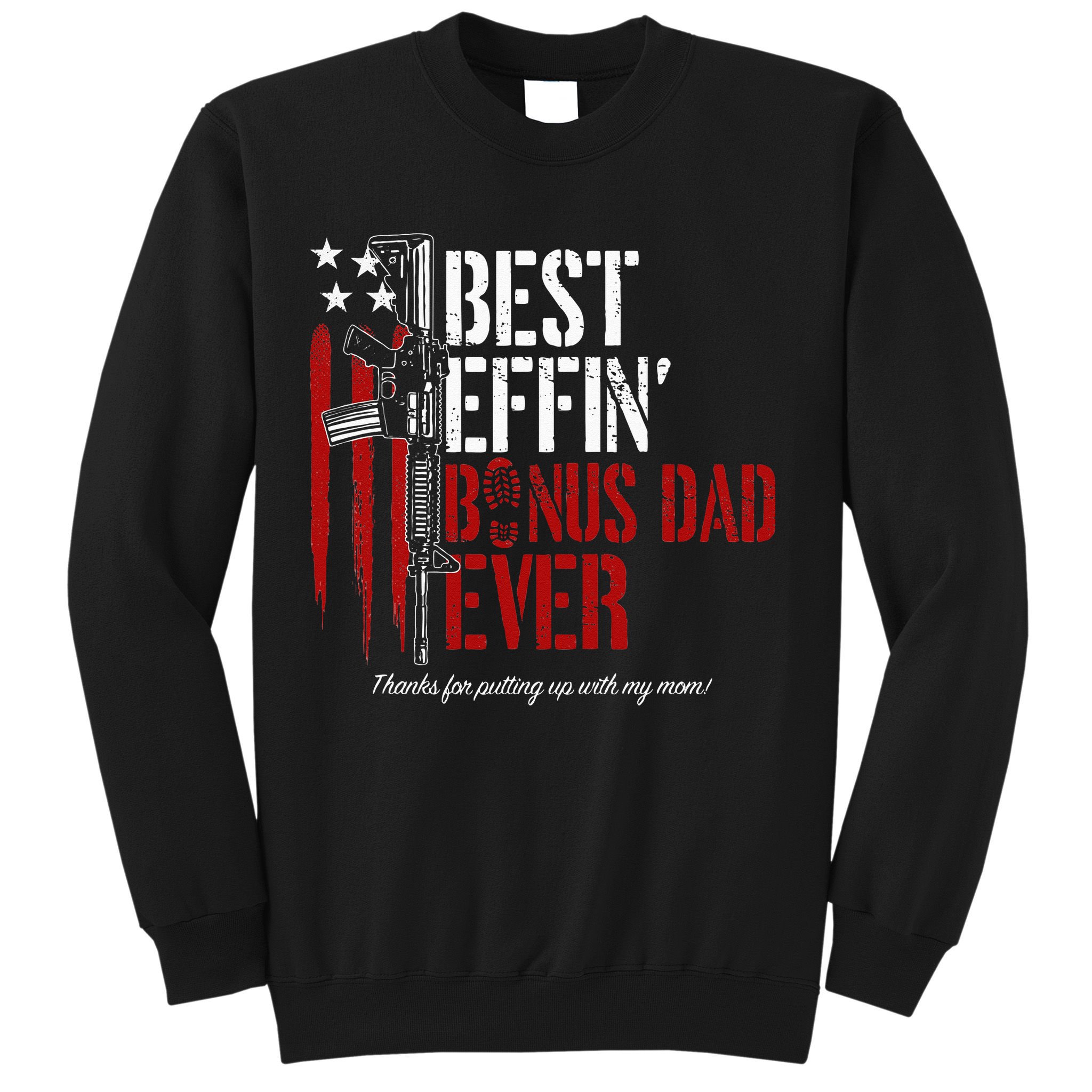 Best Effin’ Bonus Dad Ever Daddy Gun Rights American Flag Sweatshirt