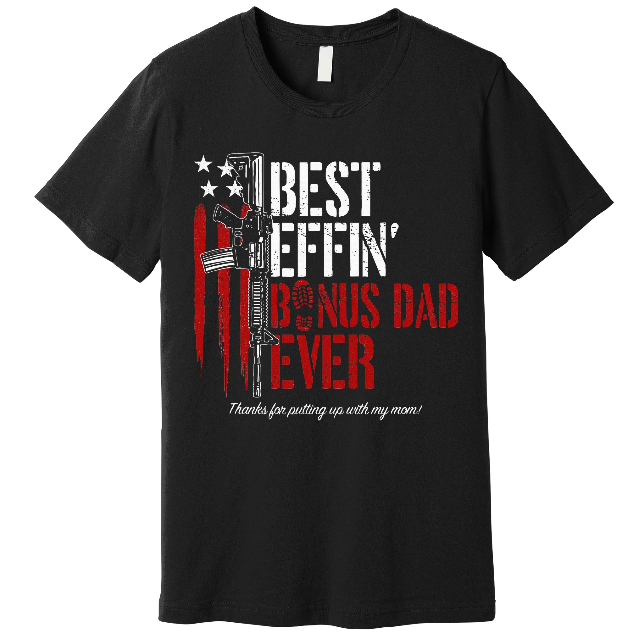 Best Effin’ Bonus Dad Ever Daddy Gun Rights American Flag Premium T-Shirt