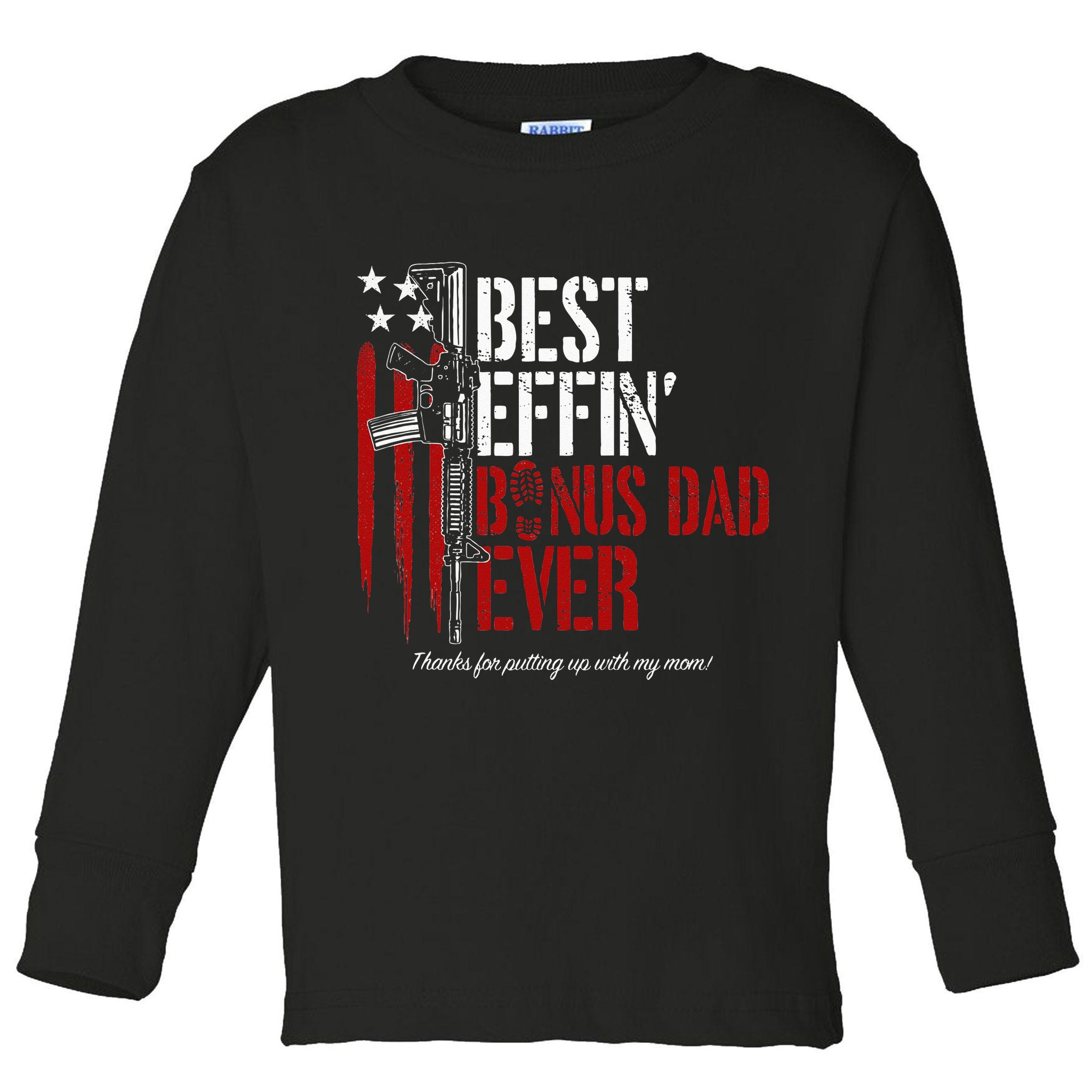 Best Effin’ Bonus Dad Ever Daddy Gun Rights American Flag Toddler Long Sleeve Shirt