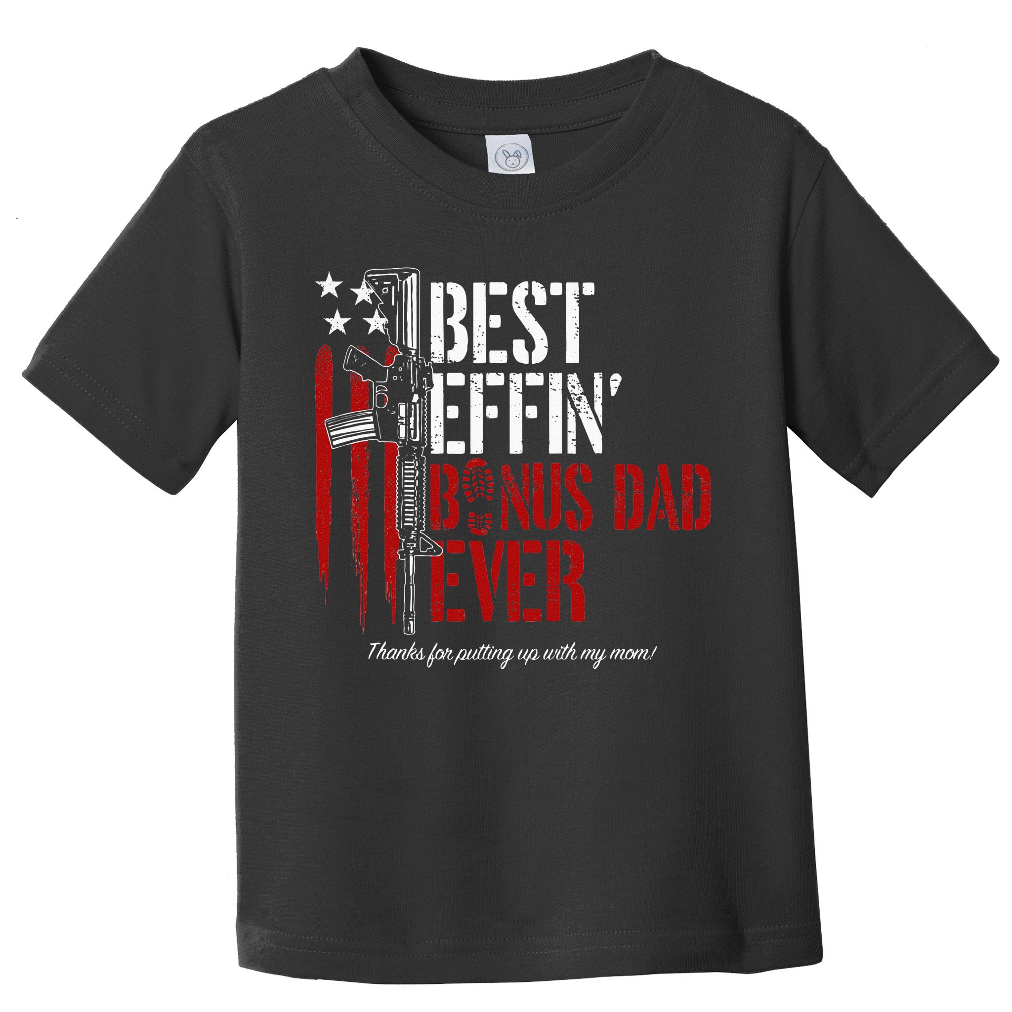 Best Effin’ Bonus Dad Ever Daddy Gun Rights American Flag Toddler T-Shirt