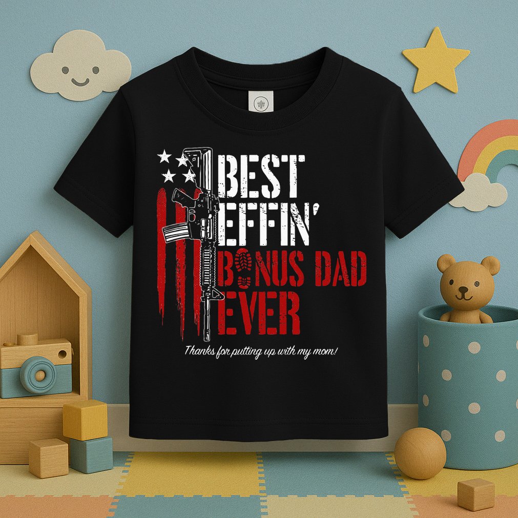 Best Effin’ Bonus Dad Ever Daddy Gun Rights American Flag Toddler T-Shirt