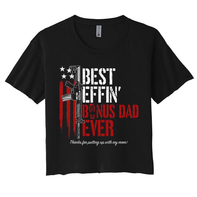 Best Effin’ Bonus Dad Ever Daddy Gun Rights American Flag Crop Top