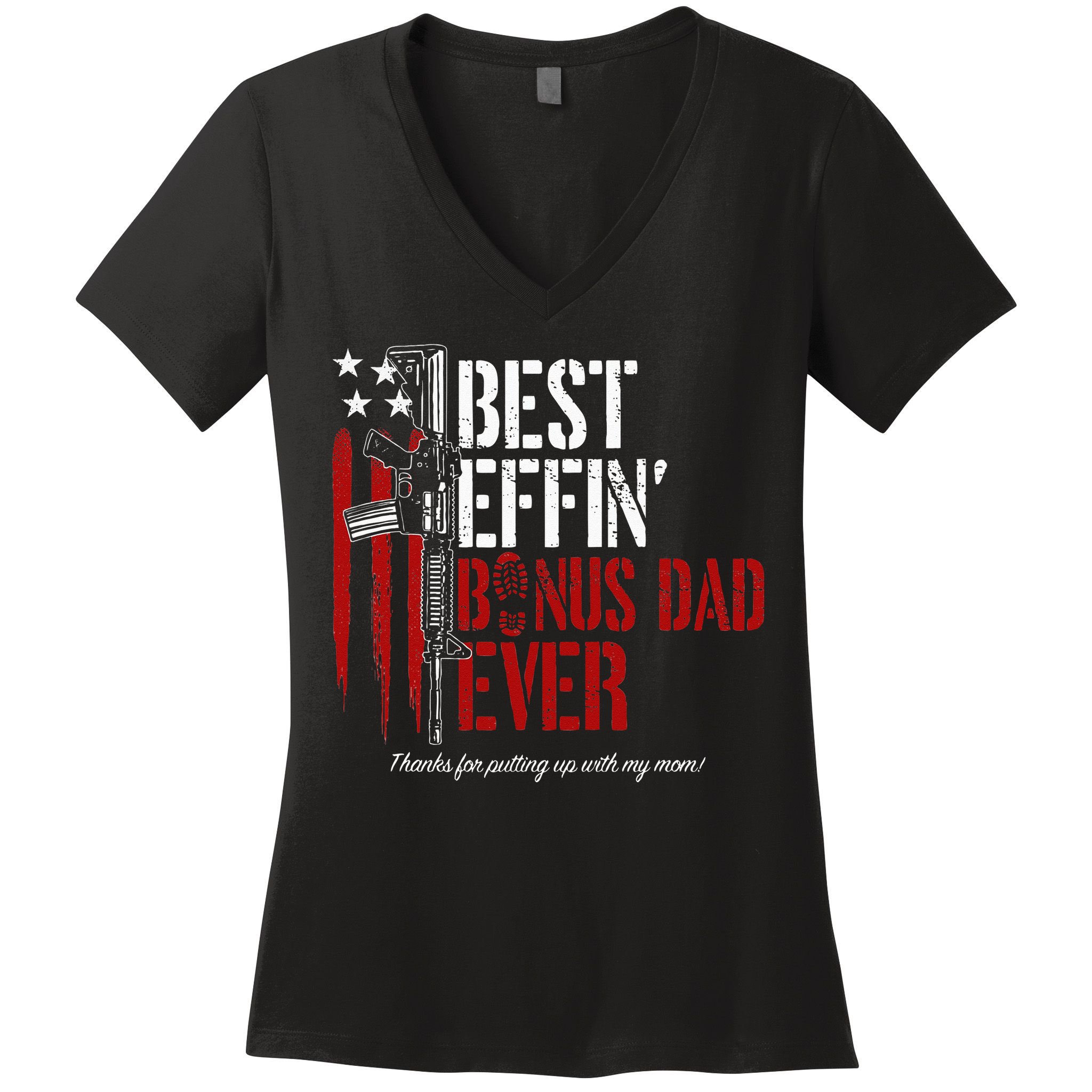 Best Effin’ Bonus Dad Ever Daddy Gun Rights American Flag Women's V-Neck T-Shirt
