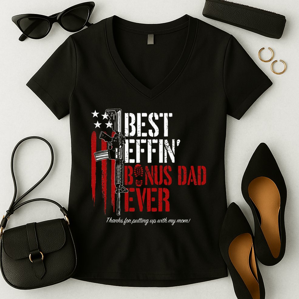 Best Effin’ Bonus Dad Ever Daddy Gun Rights American Flag Women's V-Neck T-Shirt