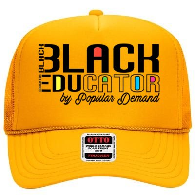 Black Educator By Popular Ded Black History Month Great Gift High Crown Mesh Back Trucker Hat