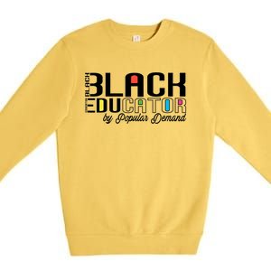 Black Educator By Popular Ded Black History Month Gift Premium Crewneck Sweatshirt