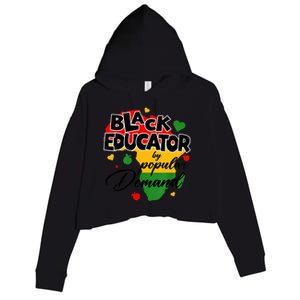 Black Educator By Popular Ded Black History Month Funny Gift Crop Fleece Hoodie