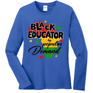 Black Educator By Popular Ded Black History Month Funny Gift Ladies Long Sleeve Shirt