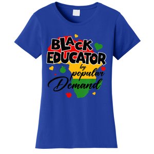 Black Educator By Popular Ded Black History Month Funny Gift Women's T-Shirt