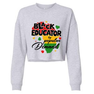 Black Educator By Popular Ded Black History Month Funny Gift Cropped Pullover Crew