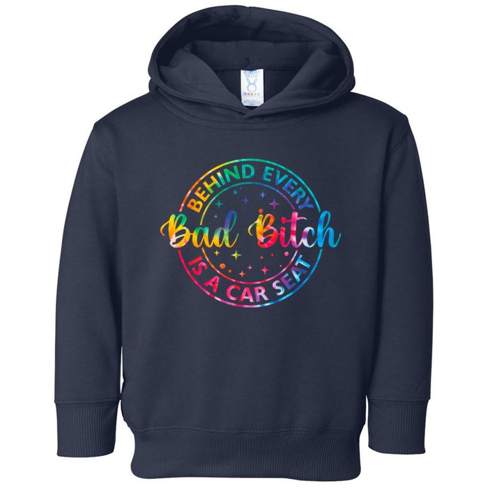 Behind Every Bad Bitch Is A Car Seat Funny Saying Toddler Hoodie