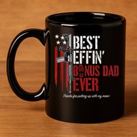 Best Effin' Bonus Dad Ever 11oz C Handle Ceramic Mug