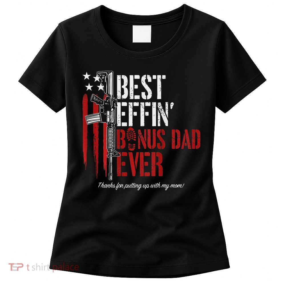 Best Effin' Bonus Dad Ever Womens T-Shirt