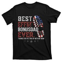 Best Effin’ Bonus Dad Ever Thanks For Putting Up With My Mom T-Shirt