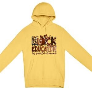 Black Educator By Popular Ded Black Teachers Meaningful Gift Premium Pullover Hoodie