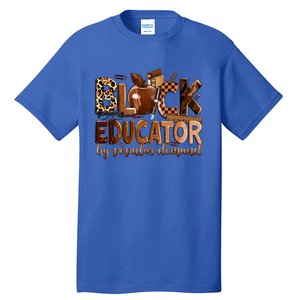 Black Educator By Popular Ded Black Teachers Meaningful Gift Tall T-Shirt