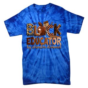 Black Educator By Popular Ded Black Teachers Meaningful Gift Tie-Dye T-Shirt