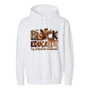 Black Educator By Popular Ded Black Teachers Meaningful Gift Garment-Dyed Fleece Hoodie