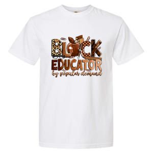 Black Educator By Popular Ded Black Teachers Meaningful Gift Garment-Dyed Heavyweight T-Shirt