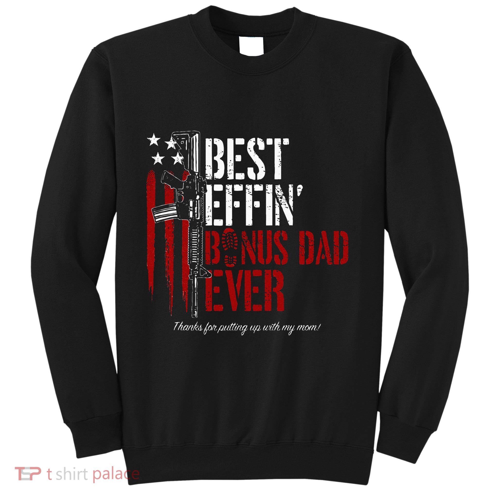 Best Effin’ Bonus Dad Ever Daddy Gun Rights American Flag Sweatshirt