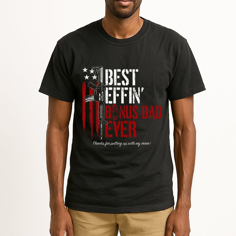 Best Effin’ Bonus Dad Ever Daddy Gun Rights American Flag Tall T-Shirt