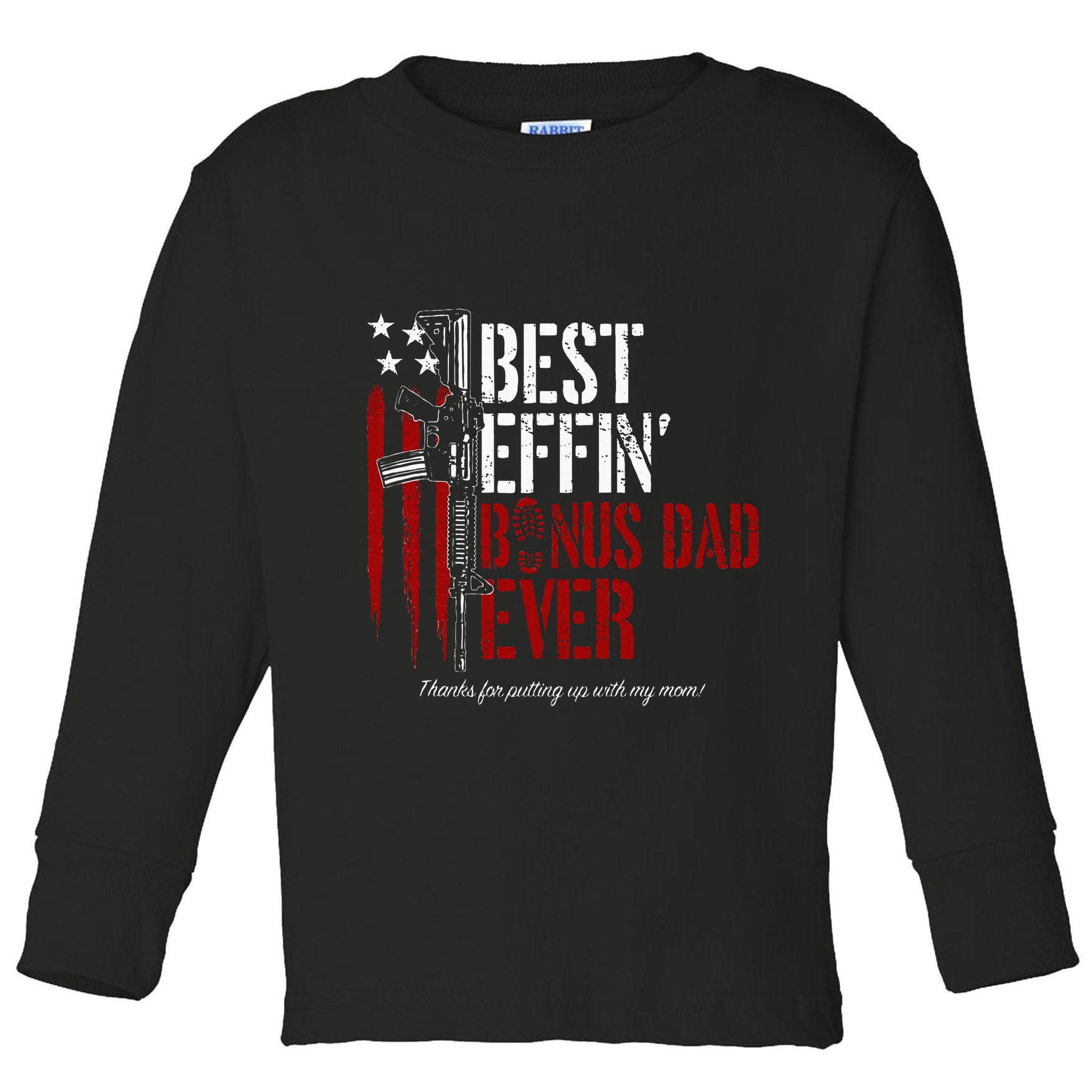 Best Effin’ Bonus Dad Ever Daddy Gun Rights American Flag Toddler Long Sleeve Shirt