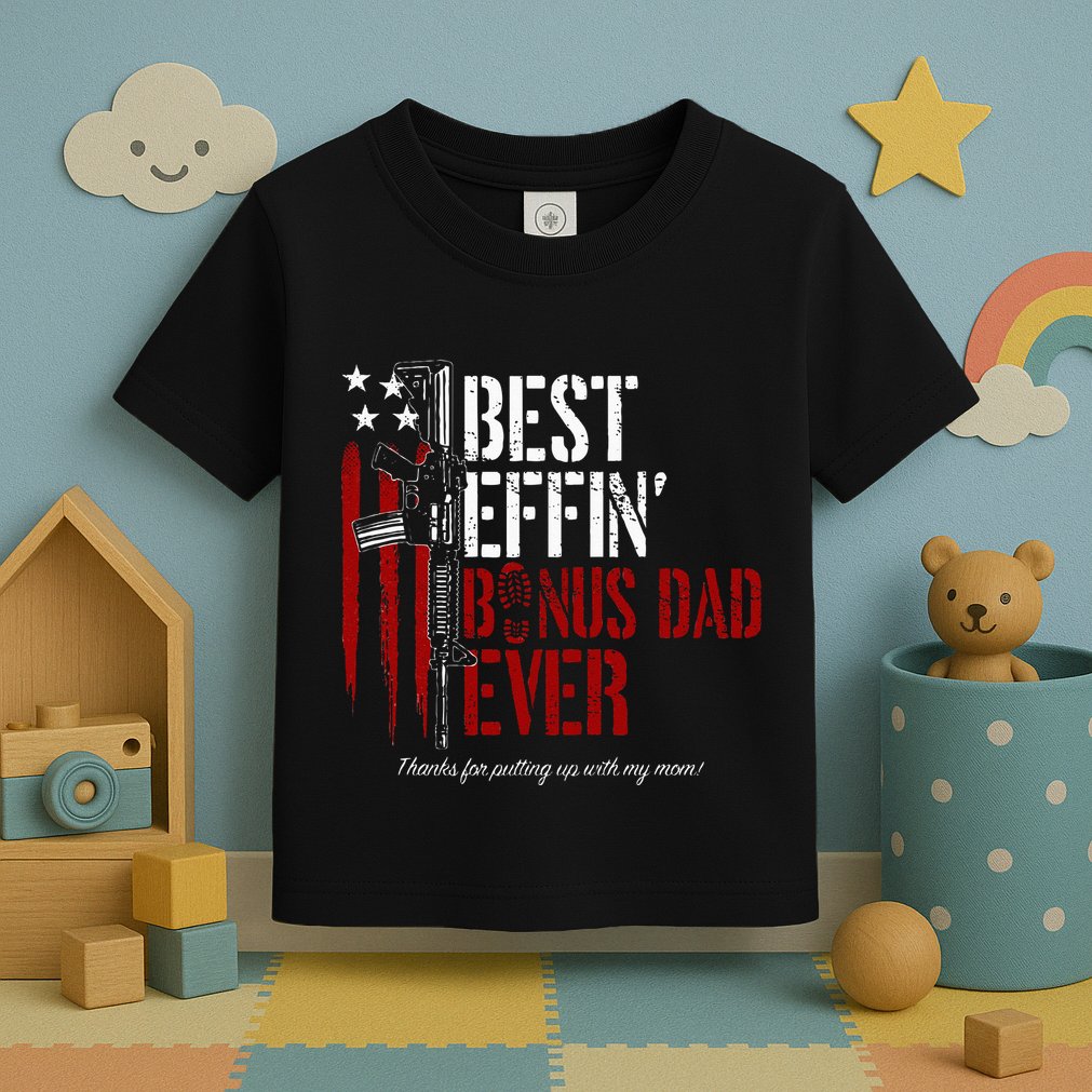 Best Effin’ Bonus Dad Ever Daddy Gun Rights American Flag Toddler T-Shirt