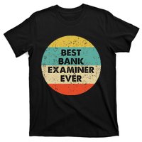 Bank Examiner Best Bank Examiner Ever T-Shirt