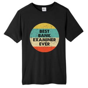 Bank Examiner Best Bank Examiner Ever Tall Fusion ChromaSoft Performance T-Shirt