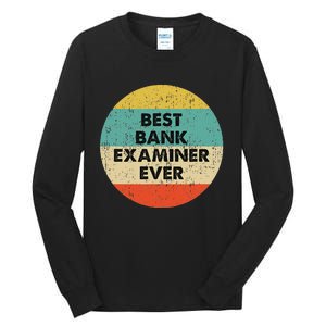 Bank Examiner Best Bank Examiner Ever Tall Long Sleeve T-Shirt