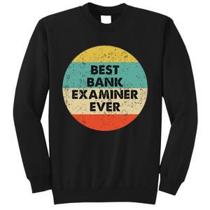 Bank Examiner Best Bank Examiner Ever Tall Sweatshirt