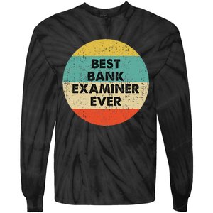 Bank Examiner Best Bank Examiner Ever Tie-Dye Long Sleeve Shirt