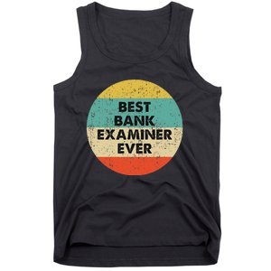 Bank Examiner Best Bank Examiner Ever Tank Top