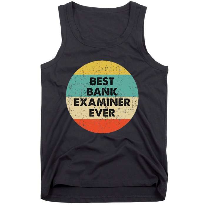 Bank Examiner Best Bank Examiner Ever Tank Top