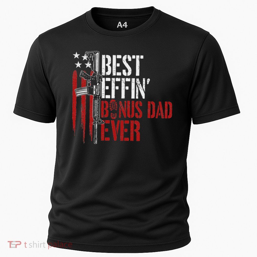 Best Effin’ Bonus Dad Ever Daddy Gun Rights American Flag Performance Shirt
