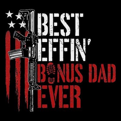 Best Effin’ Bonus Dad Ever Daddy Gun Rights American Flag T-Shirt