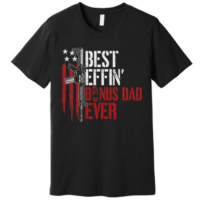 Best Effin’ Bonus Dad Ever Daddy Gun Rights American Flag Premium T-Shirt
