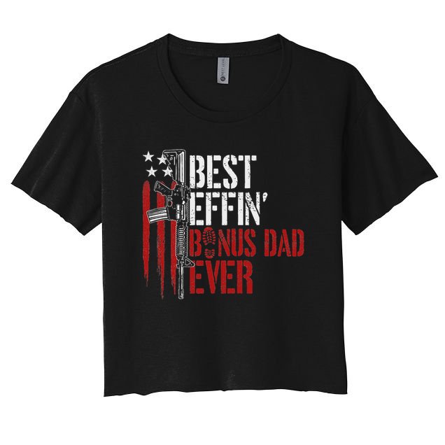Best Effin’ Bonus Dad Ever Daddy Gun Rights American Flag Crop Top