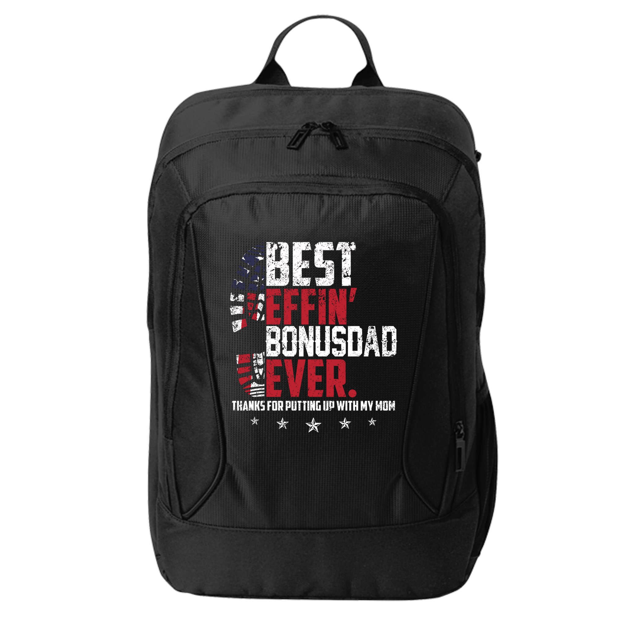 Best Effin Bonus Dad Ever Thanks For Putting Up With My Mom City Backpack
