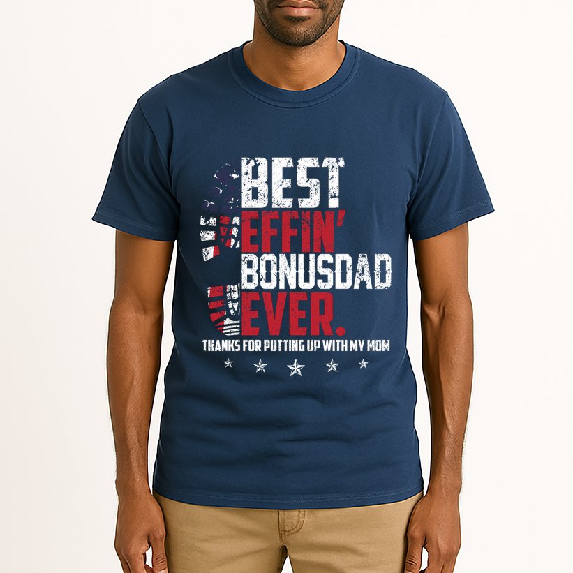 Best Effin Bonus Dad Ever Thanks For Putting Up With My Mom Tall T-Shirt