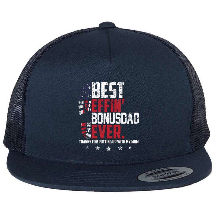 Best Effin Bonus Dad Ever Thanks For Putting Up With My Mom Flat Bill Trucker Hat